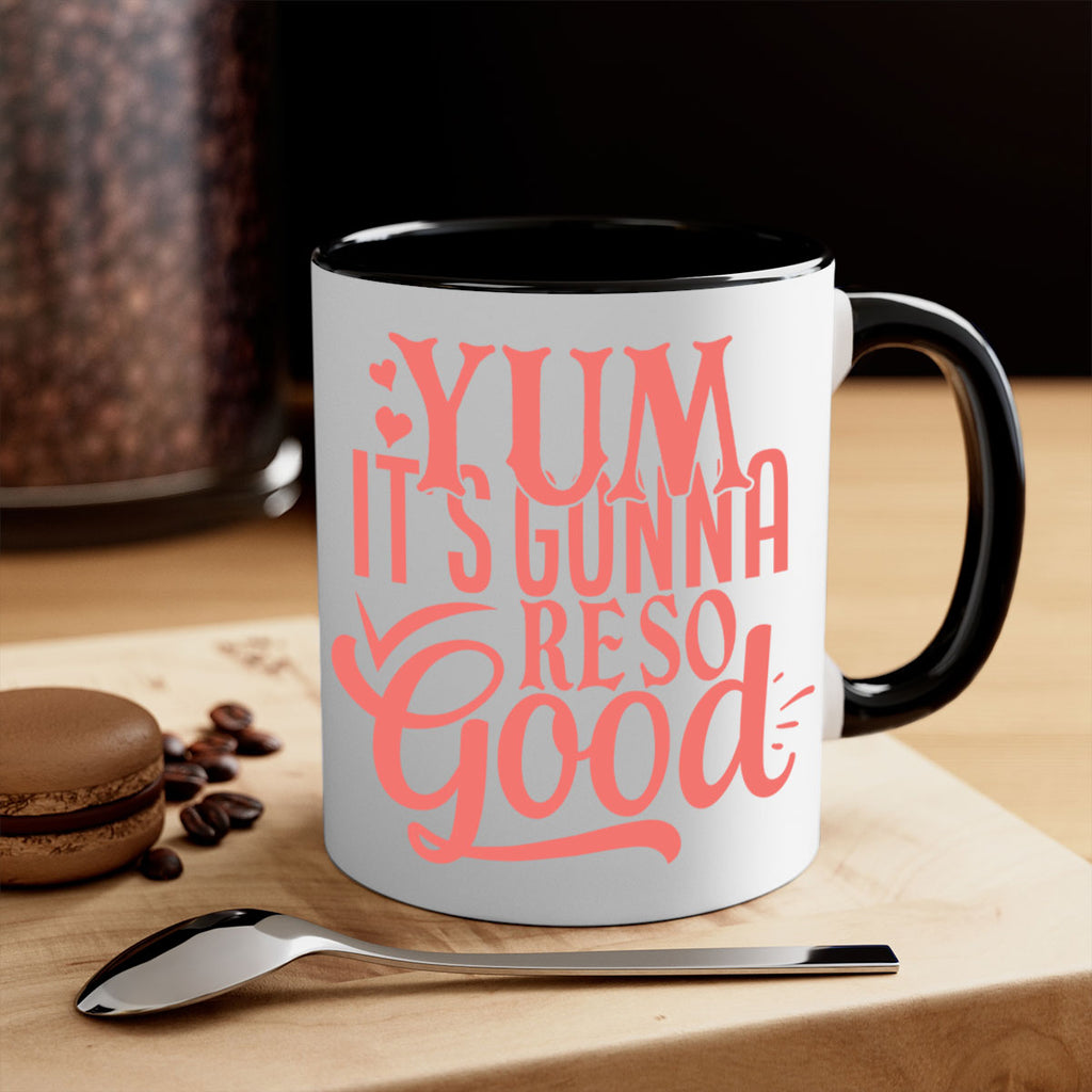 yum its gonna re so good 7#- kitchen-Mug / Coffee Cup