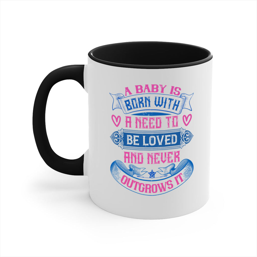 A baby is born with a need to be loved and never outgrows it Style 140#- baby2-Mug / Coffee Cup