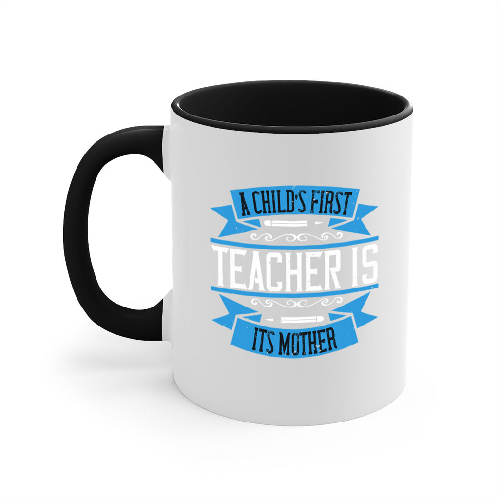 A child’s first teacher is its mother Style 113#- teacher-Mug / Coffee Cup