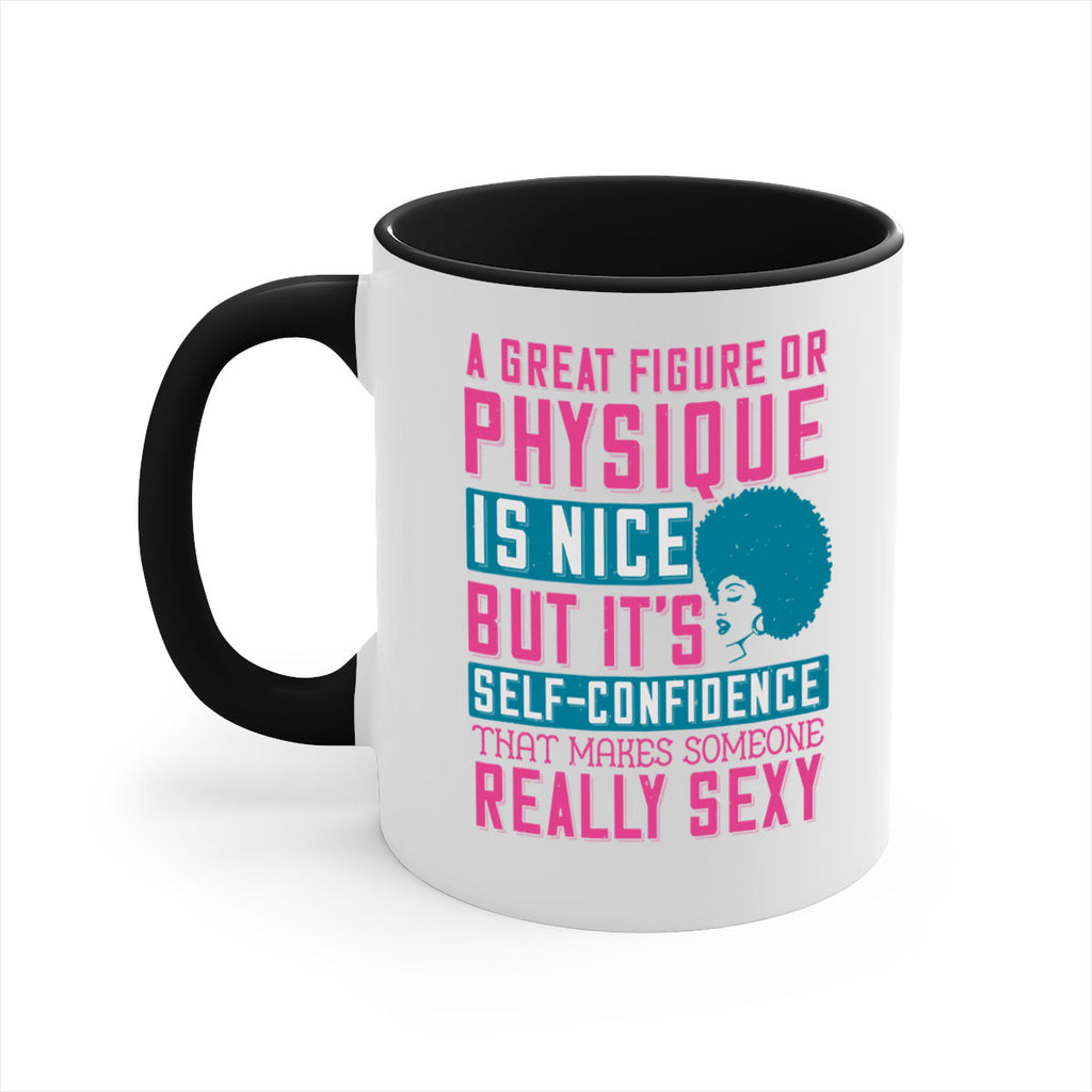 A great figure or physique is nice but its selfconfidence that makes someone really sexy Style 40#- Afro - Black-Mug / Coffee Cup
