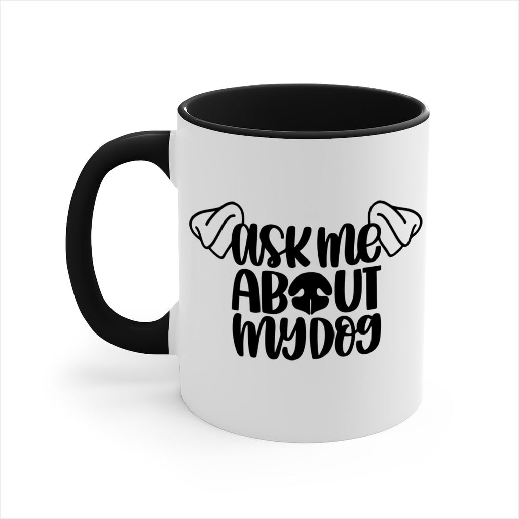 Ask Me About My Dog Style 35#- Dog-Mug / Coffee Cup