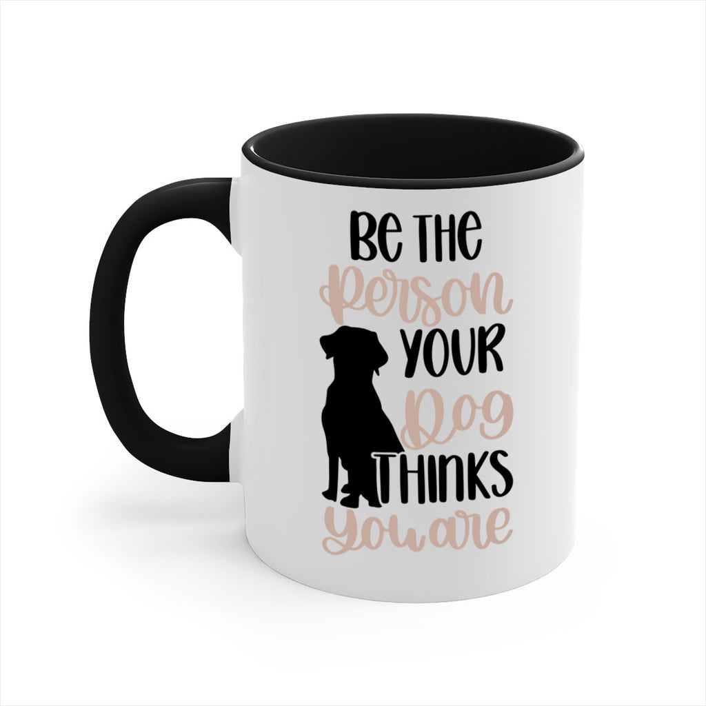 Be The Person Your Dog Style 34#- Dog-Mug / Coffee Cup