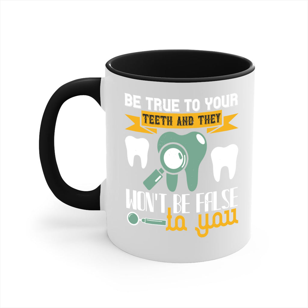 Be true to your teeth and they Style 3#- dentist-Mug / Coffee Cup