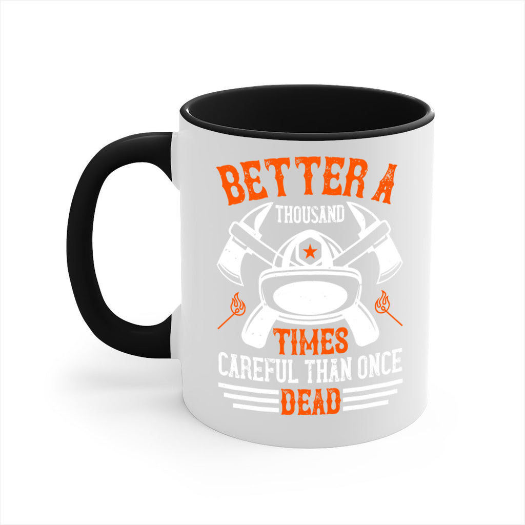 Better a thousand times careful than once dead Style 90#- fire fighter-Mug / Coffee Cup