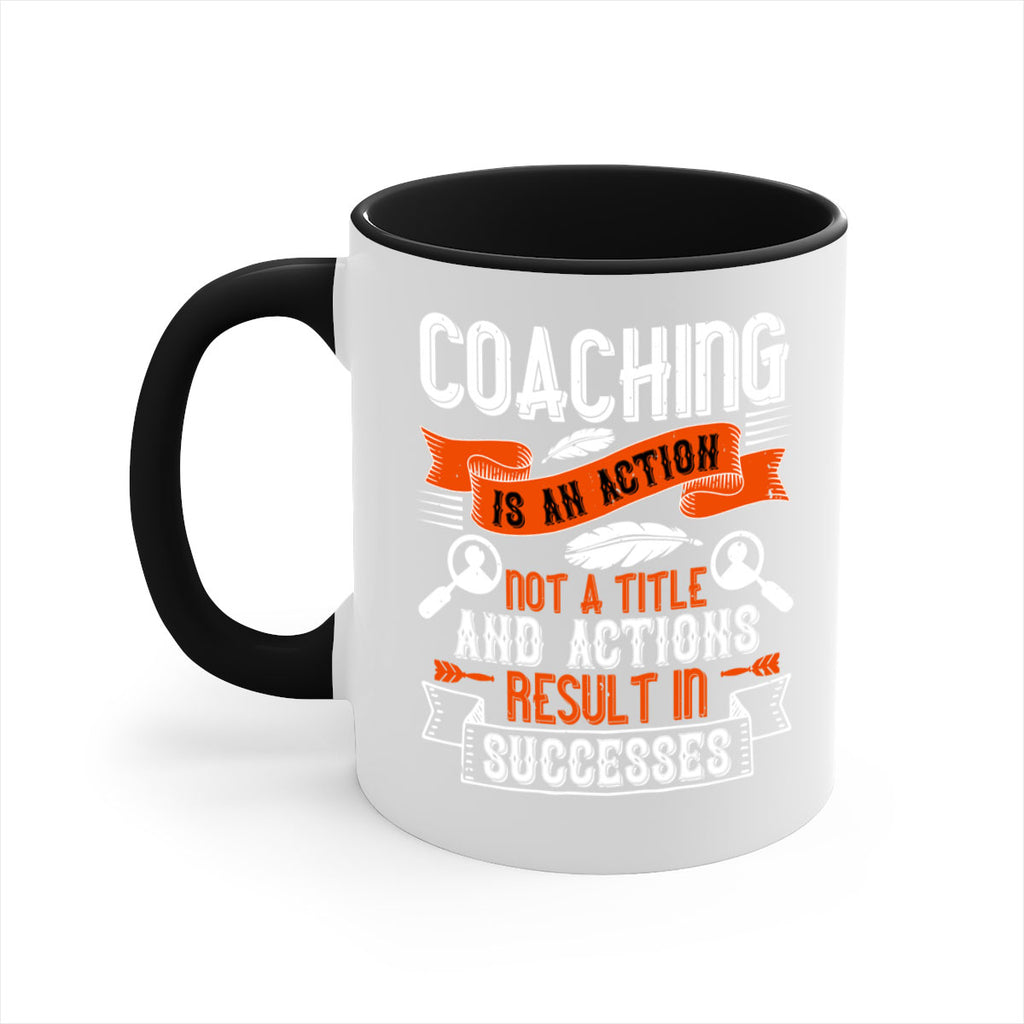 Coaching is an action not a title and actions result in successes Style 47#- dentist-Mug / Coffee Cup