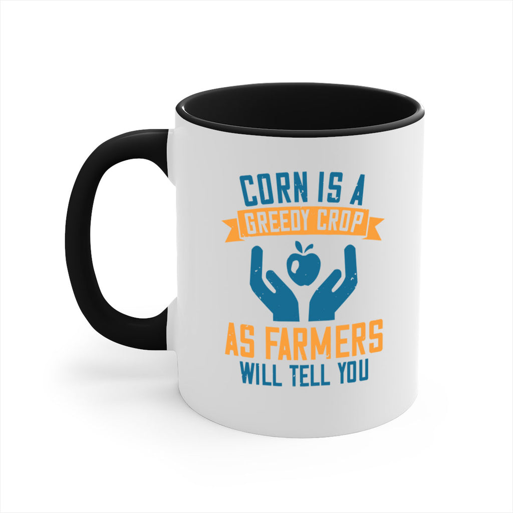 Corn is a greedy crop as farmers will tell you Style 3#- World Health-Mug / Coffee Cup
