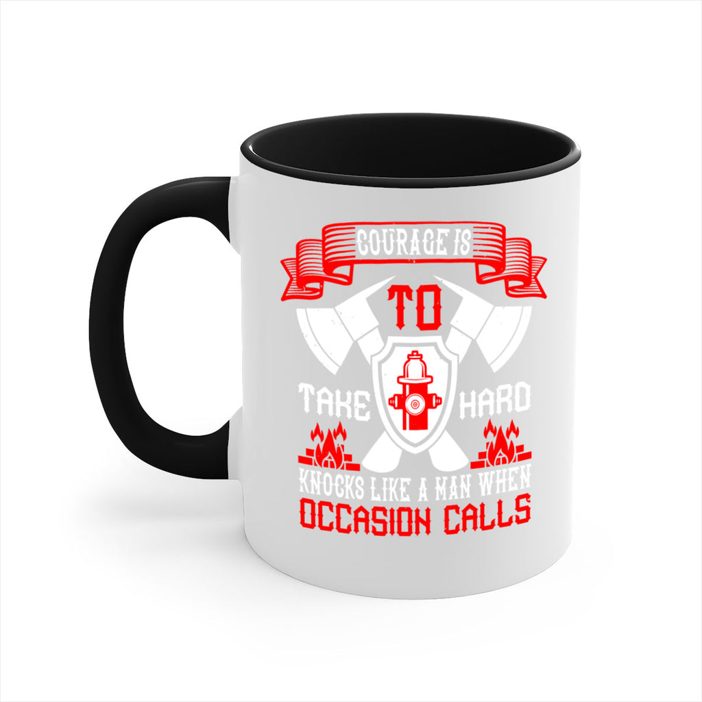 Courage is to take hard knocks like a man when occasion calls Style 86#- fire fighter-Mug / Coffee Cup