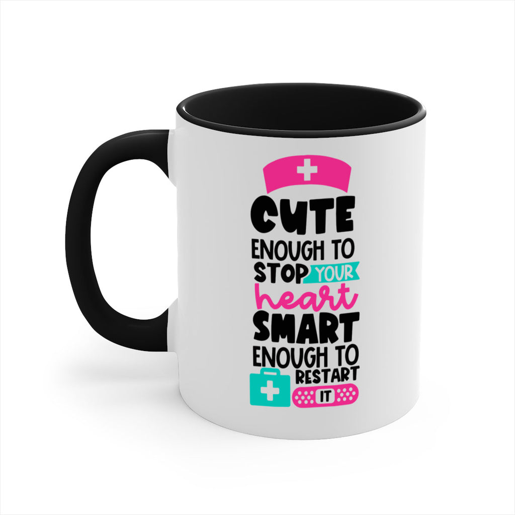 Cute Enough To Stop Your Heart Smart Enough To Restart It Style Style 203#- nurse-Mug / Coffee Cup