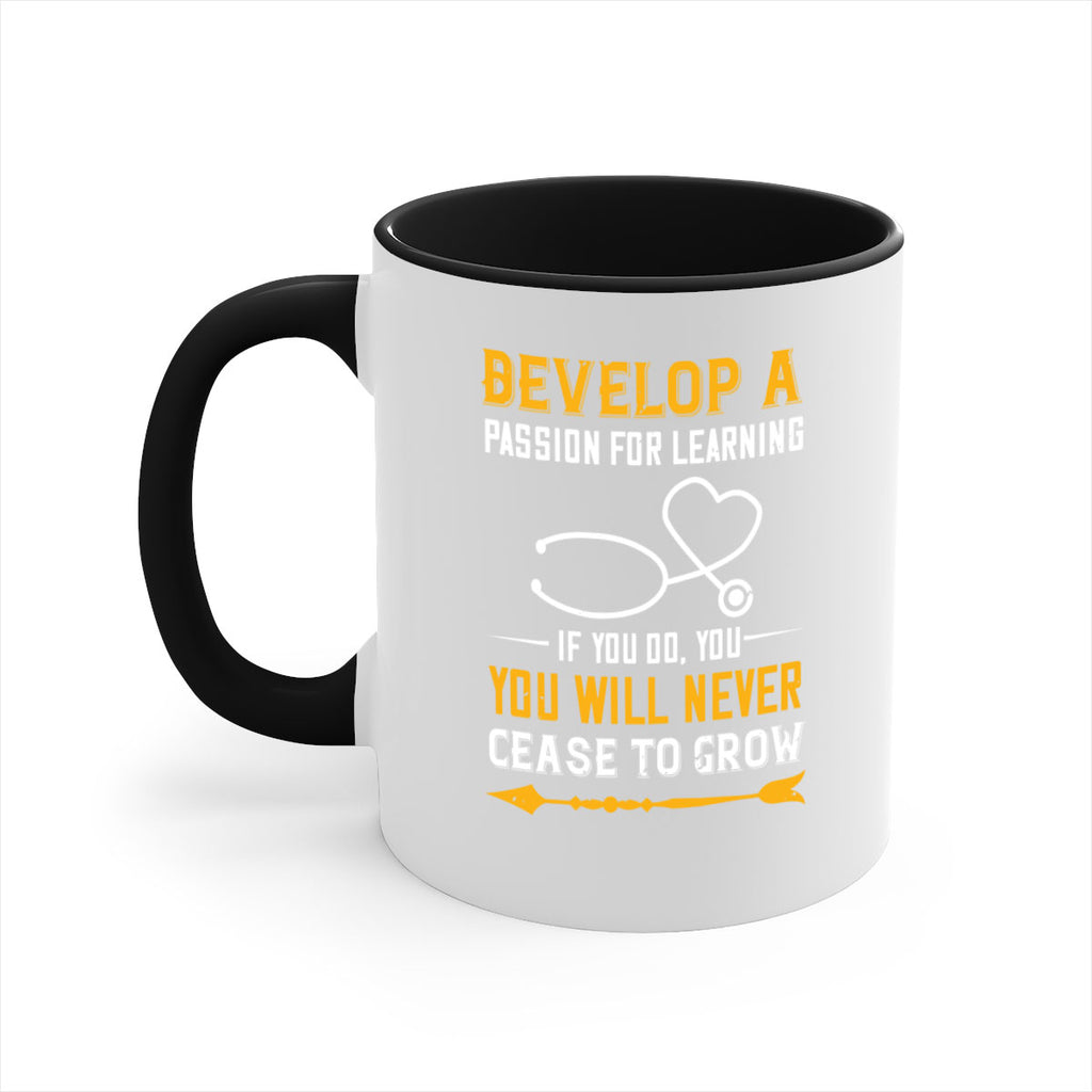 Develop a passion for learning If you do you will never cease to grow Style 399#- nurse-Mug / Coffee Cup