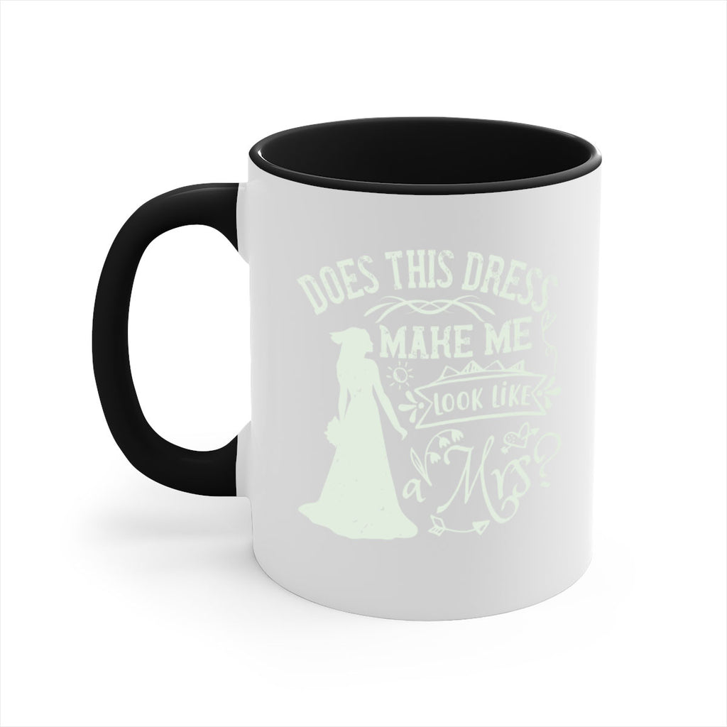 Does this dress make me look like a Mrs 74#- bride-Mug / Coffee Cup