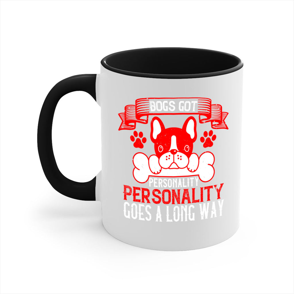 Dogs got personality Personality goes a long way Style 216#- Dog-Mug / Coffee Cup