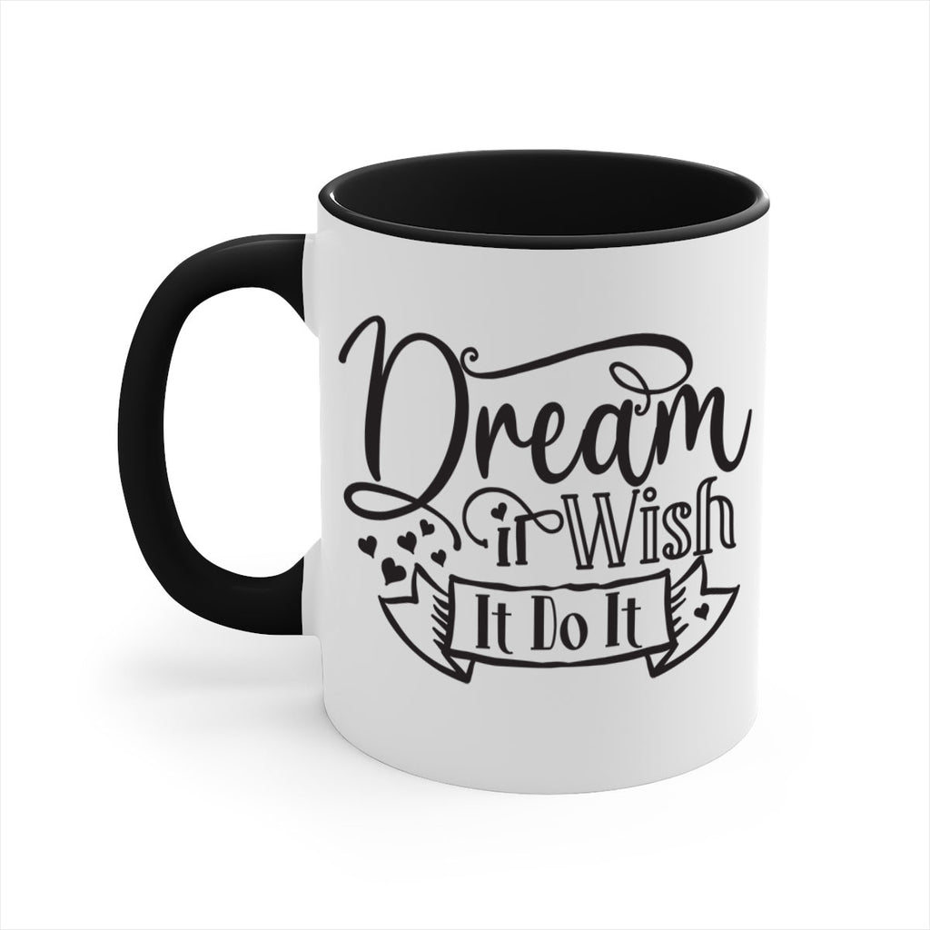 Dream It Wish It Do It Style 116#- motivation-Mug / Coffee Cup