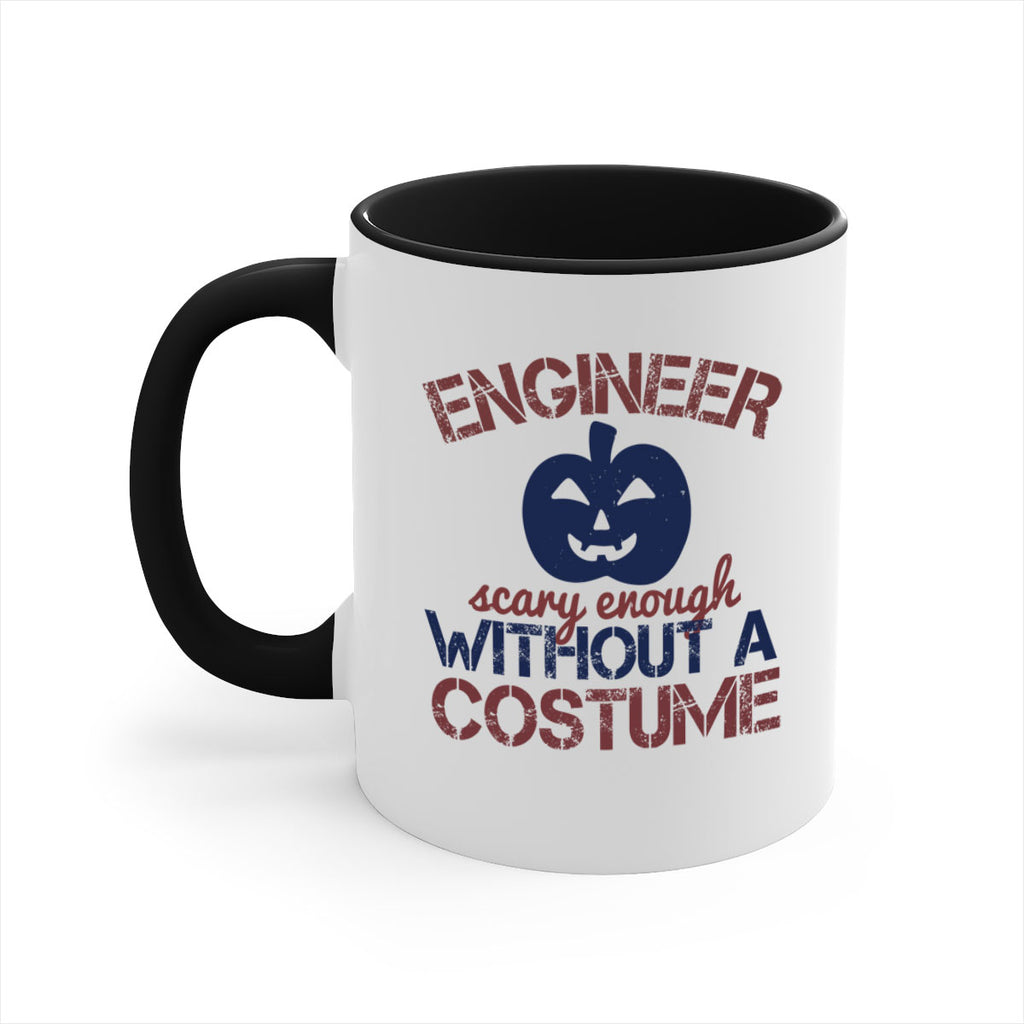 ENGINEER SCARY ENOUGH WITHOUT A COUSTUME Style 62#- engineer-Mug / Coffee Cup