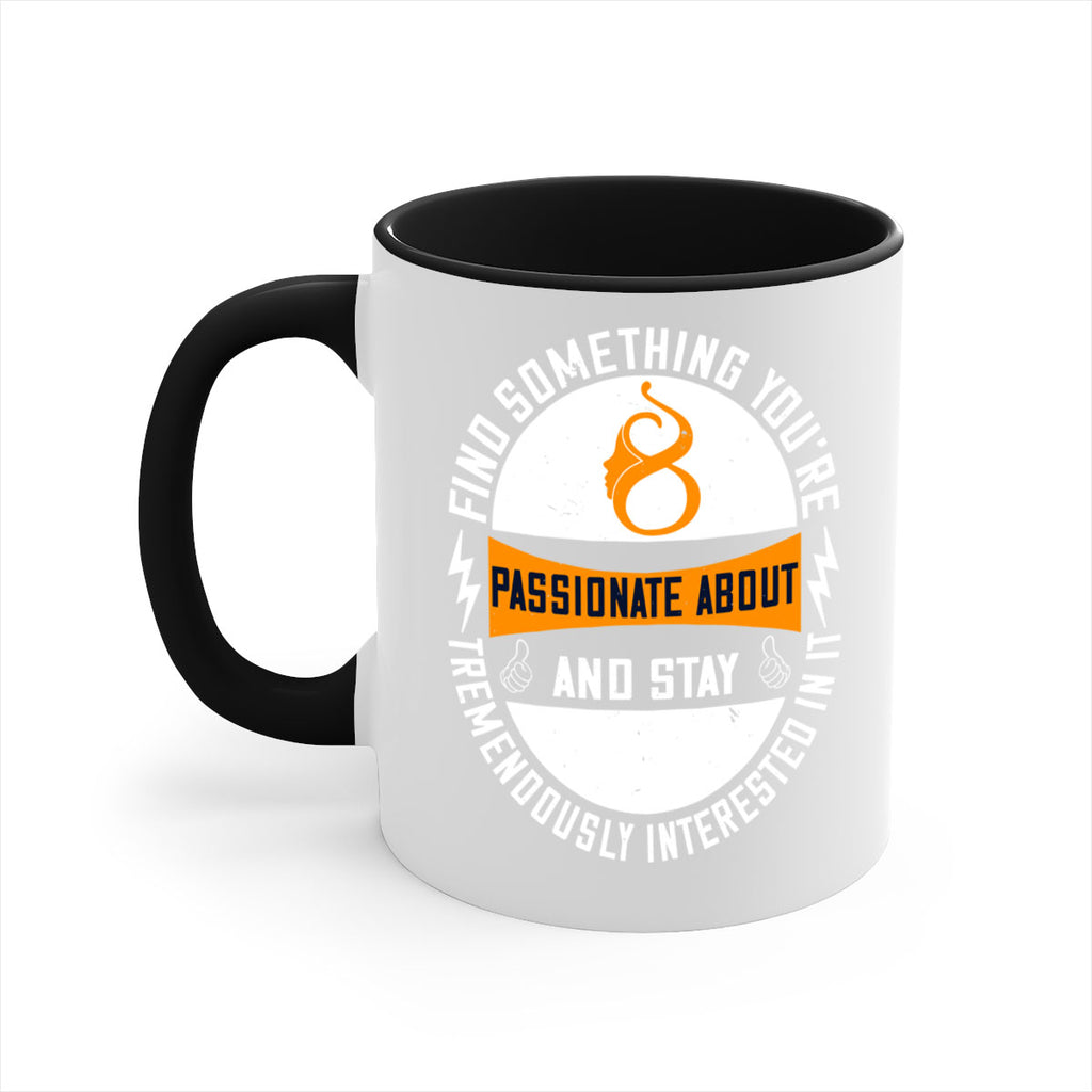 Find something you’re passionate about and stay tremendously interested in it Style 71#- World Health-Mug / Coffee Cup
