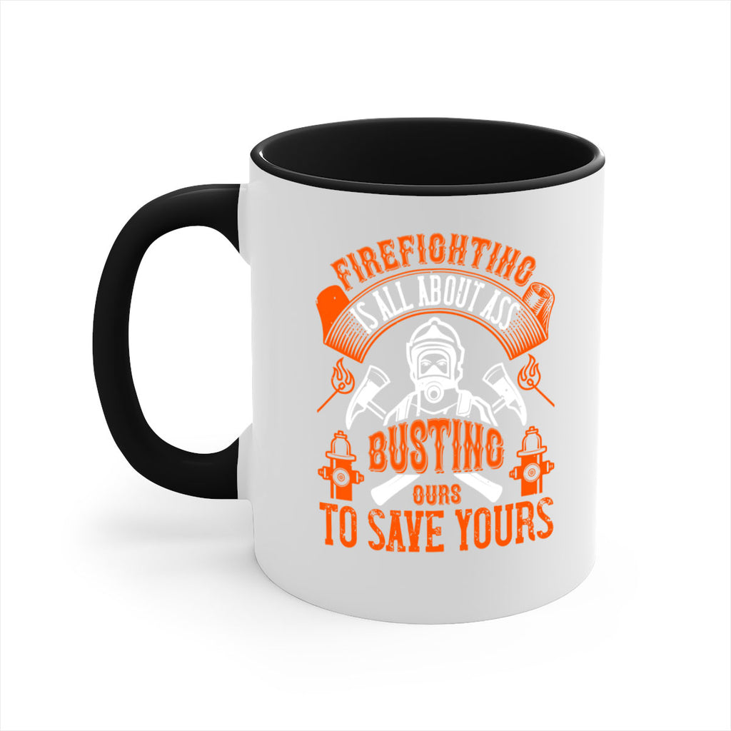 Firefighter is all about ass busting to save yours Style 78#- fire fighter-Mug / Coffee Cup