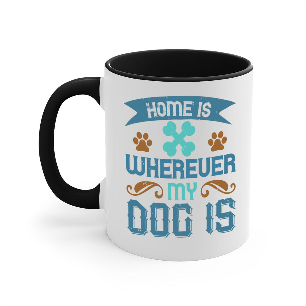 Home Is Wherever My Dog Is Style 197#- Dog-Mug / Coffee Cup