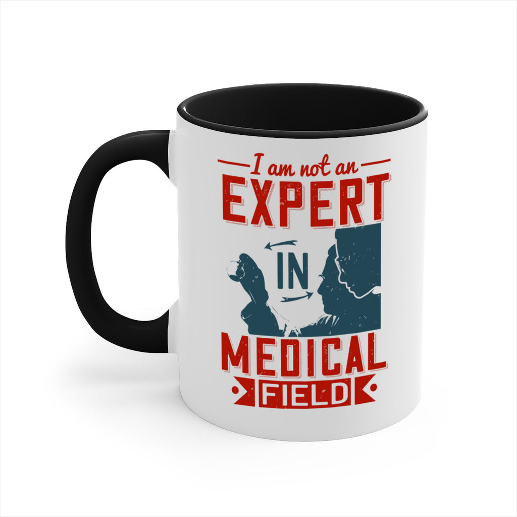 I am not an expert in medical field Style 1#- medical-Mug / Coffee Cup