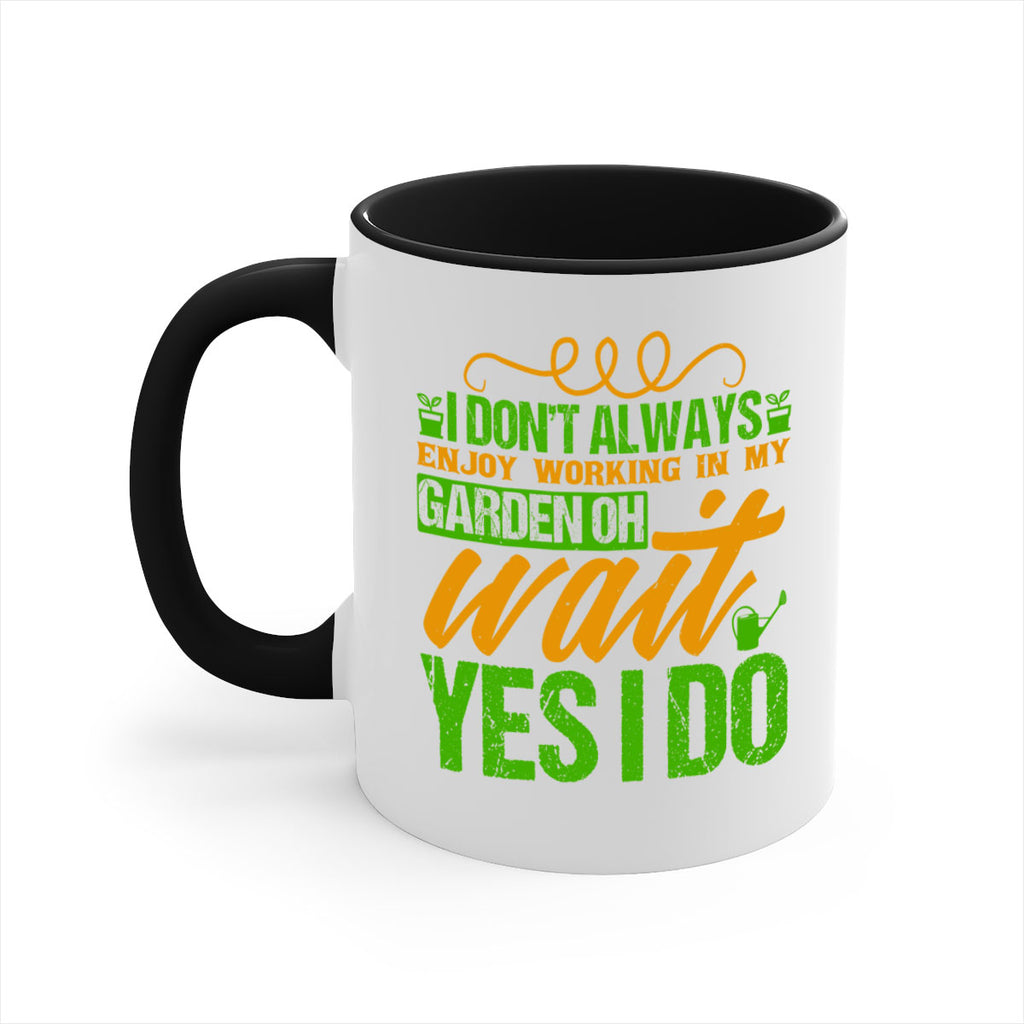 I dont always enjoy working is my garden 57#- Farm and garden-Mug / Coffee Cup