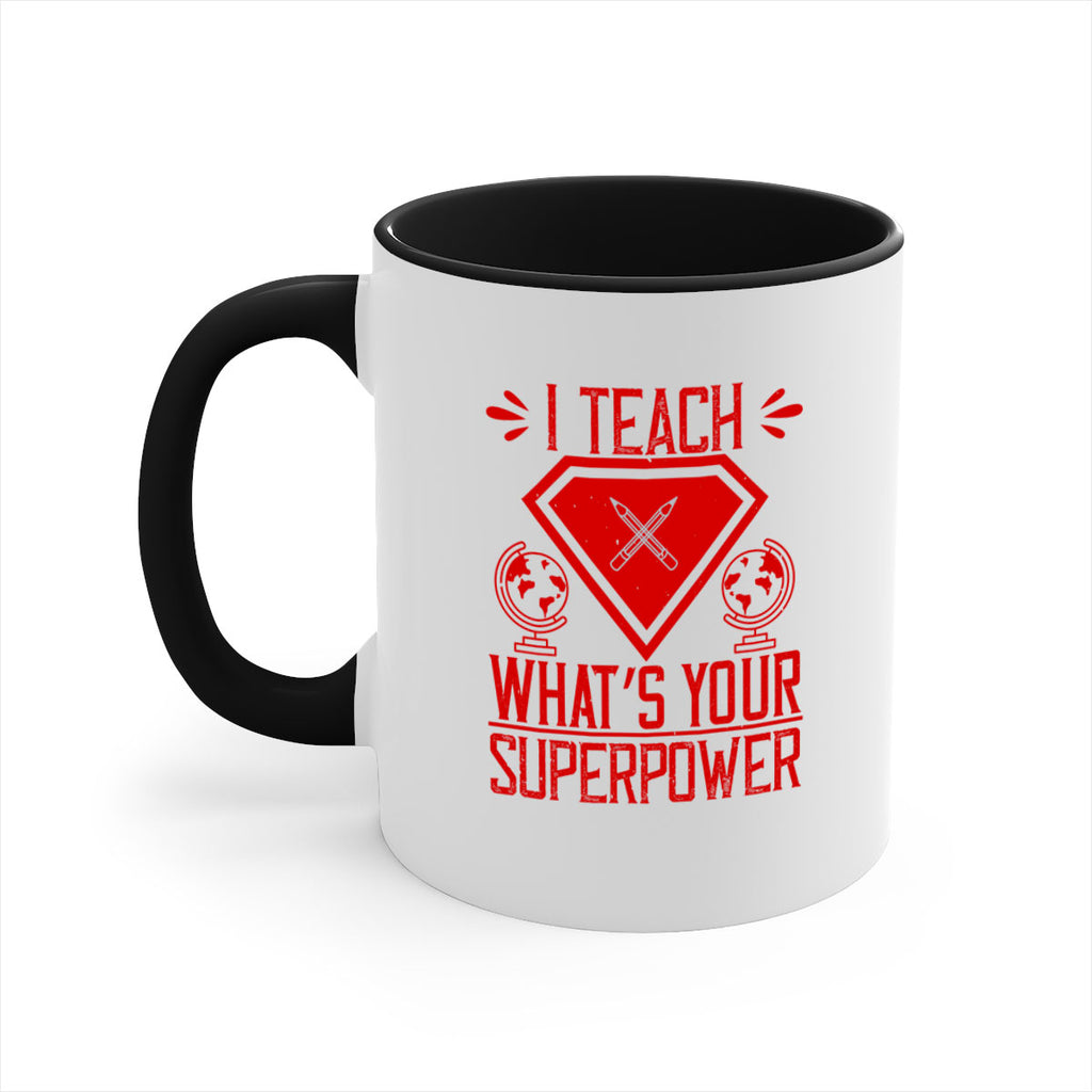 I teach what’s your superpower Style 102#- teacher-Mug / Coffee Cup