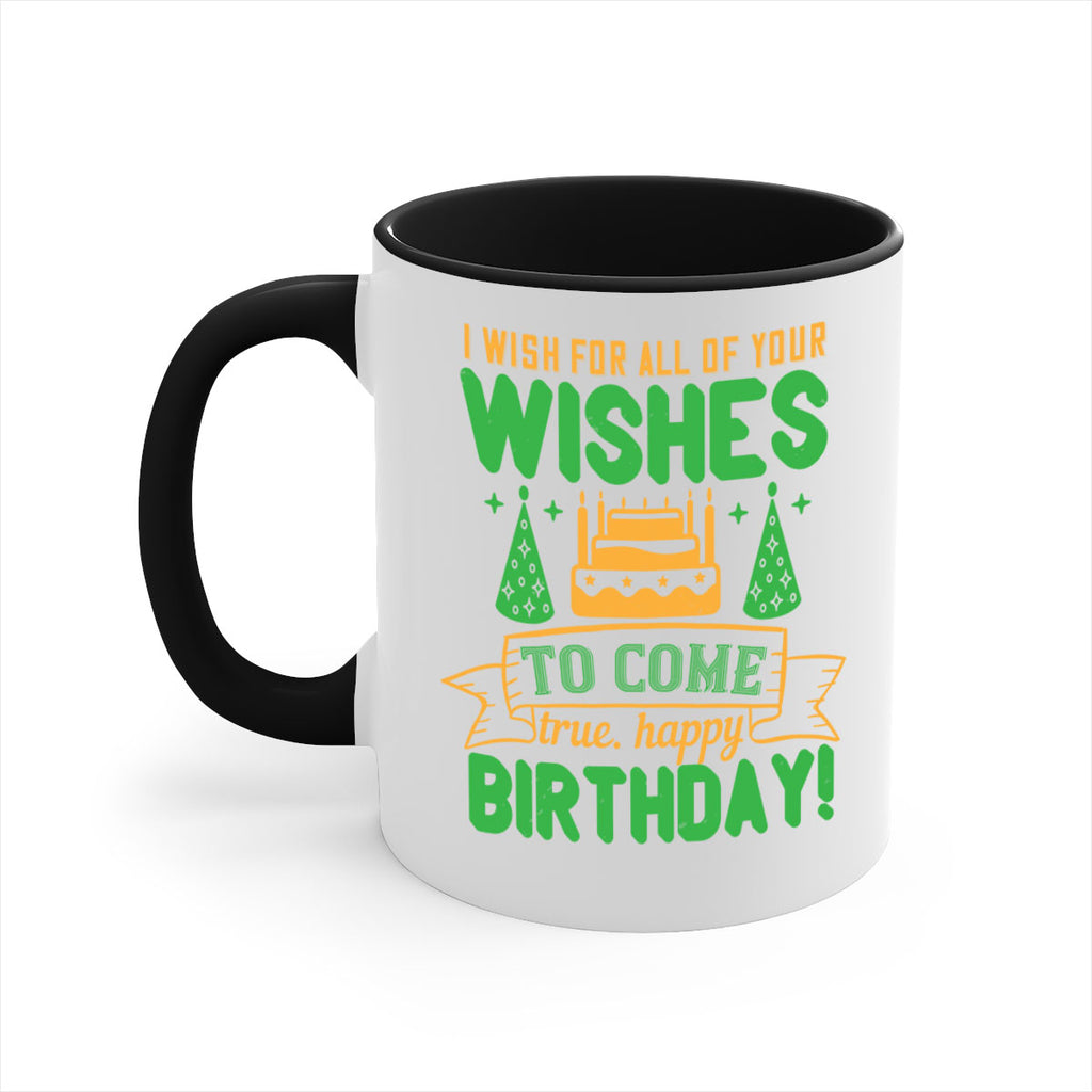 I wish for all of your wishes to come true Happy birthday Style 72#- birthday-Mug / Coffee Cup