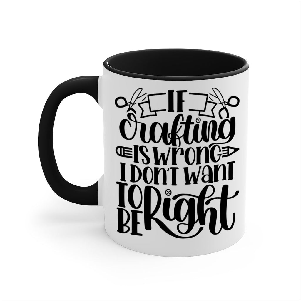If Crafting Is Wrong I 18#- crafting-Mug / Coffee Cup