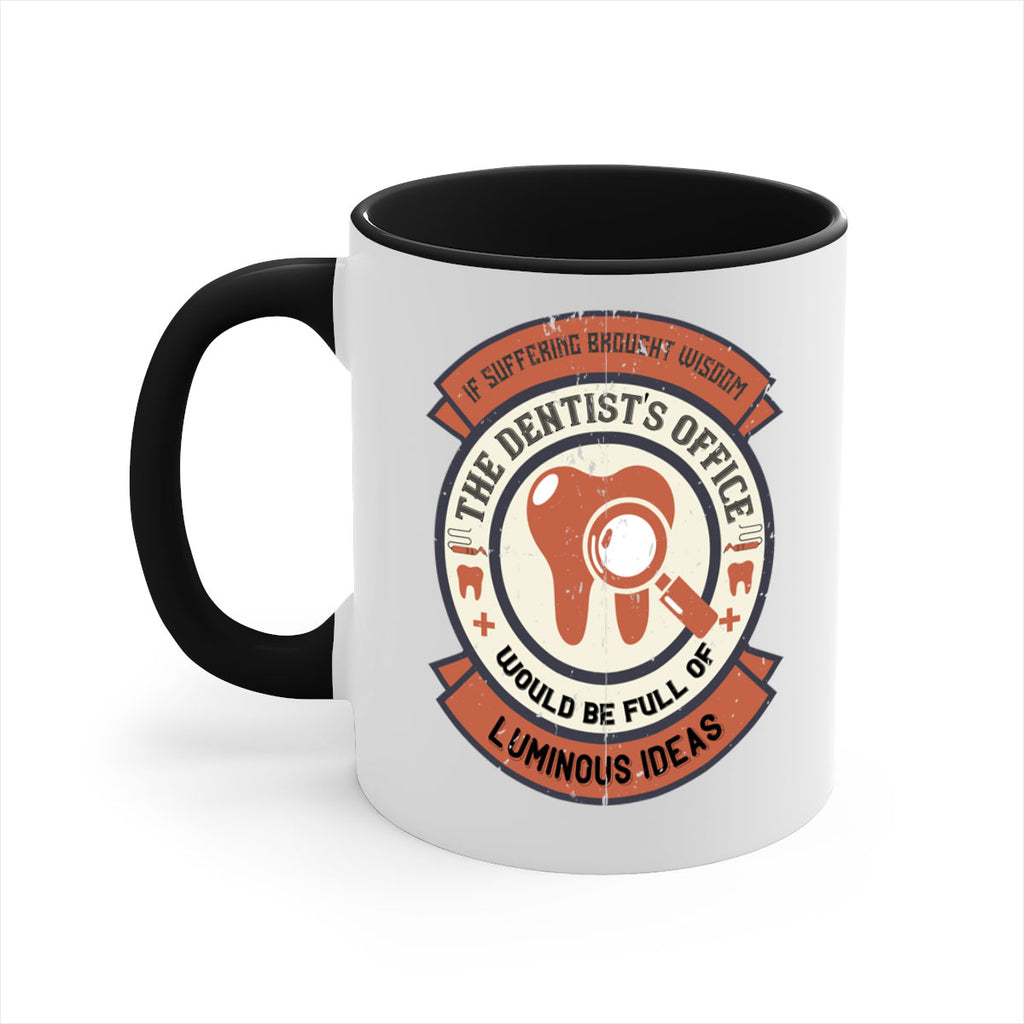 If suffering brought wisdom Style 32#- dentist-Mug / Coffee Cup