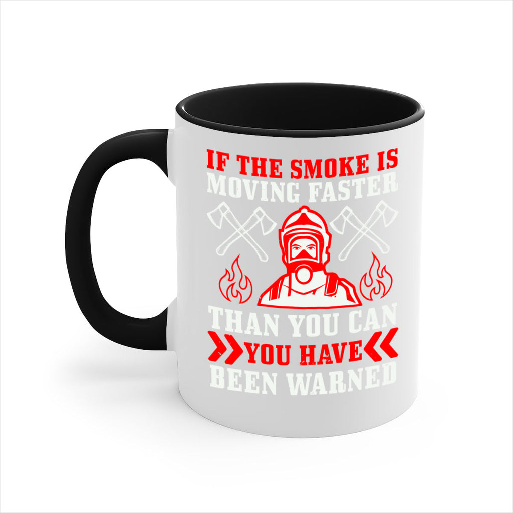 If the smoke is moving faster than you can you have been warned Style 60#- fire fighter-Mug / Coffee Cup