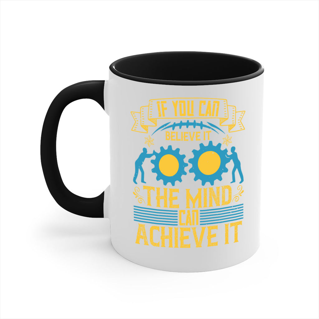 If you can believe it the mind can achieve it Style 32#- dentist-Mug / Coffee Cup