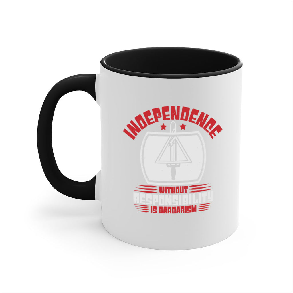 Independence without responsibility Style 28#- 4th Of July-Mug / Coffee Cup