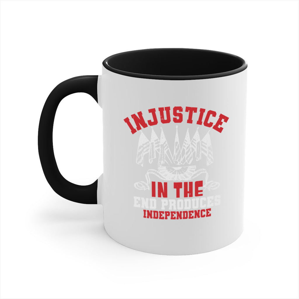Injustice in the end produces Style 32#- 4th Of July-Mug / Coffee Cup