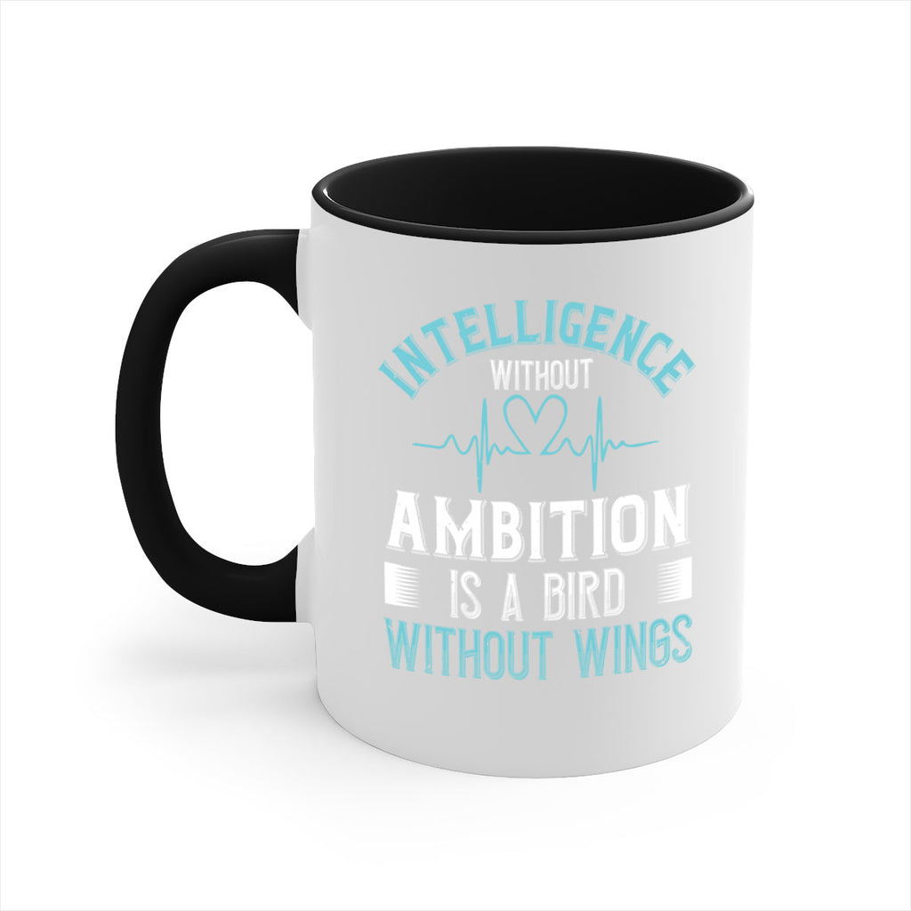Intelligence without ambition is a bird without wings Style 309#- nurse-Mug / Coffee Cup