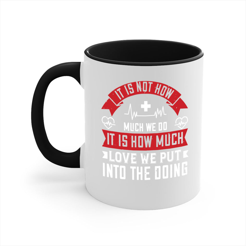 It is not how much we do – it is how much love we put into the doing Style 305#- nurse-Mug / Coffee Cup