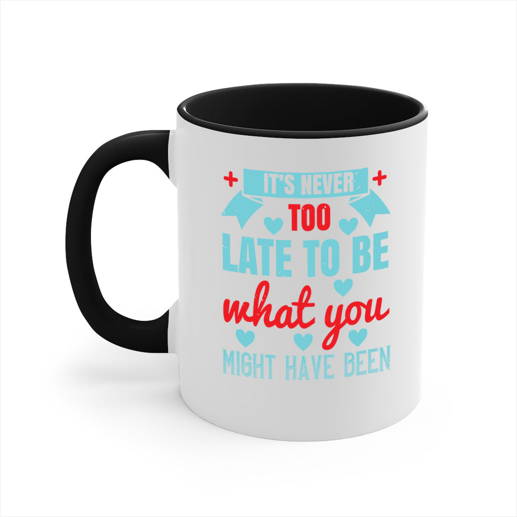 It’s never too late to be what you might have been Style 303#- nurse-Mug / Coffee Cup