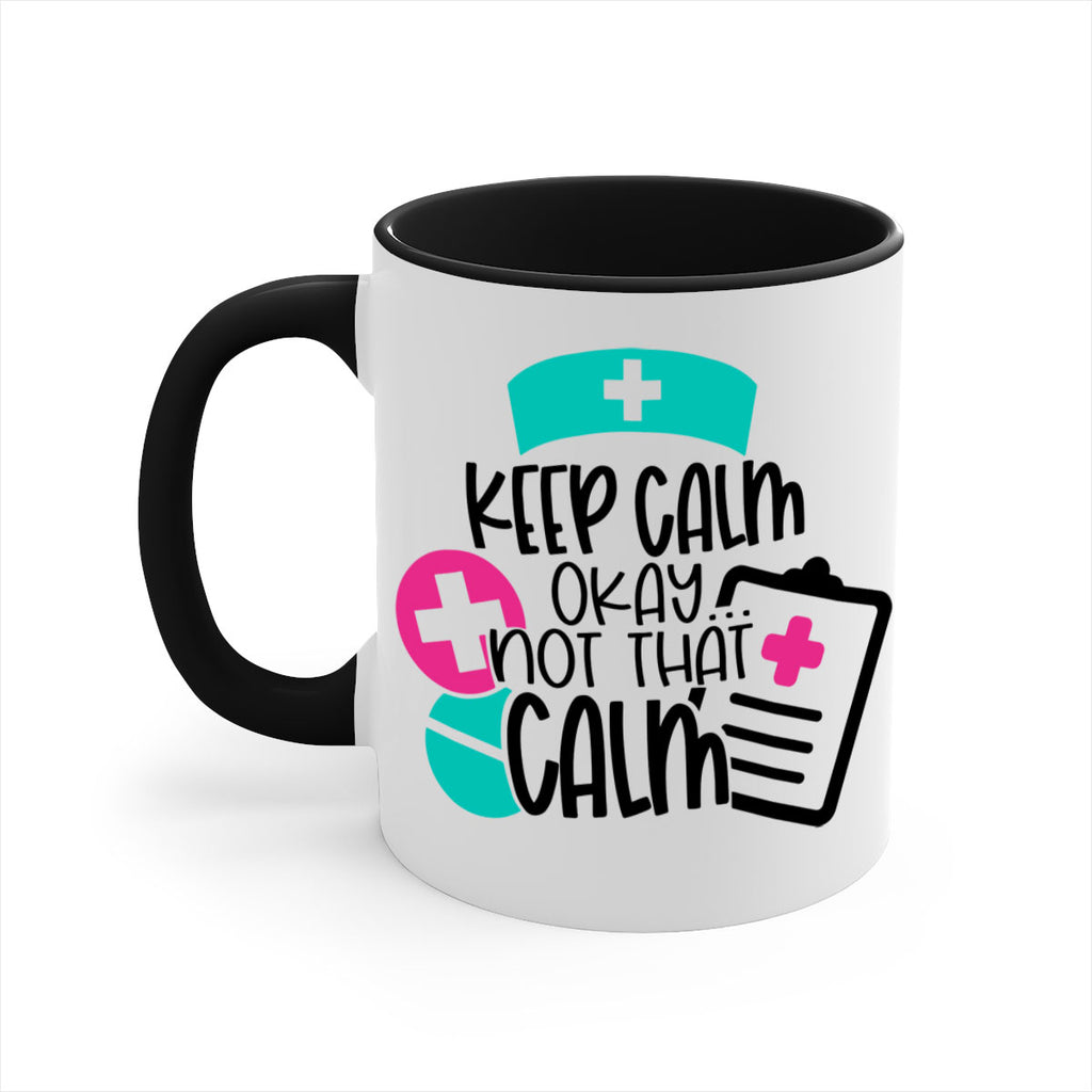 Keep Calm Okay Not That Calm Style Style 144#- nurse-Mug / Coffee Cup