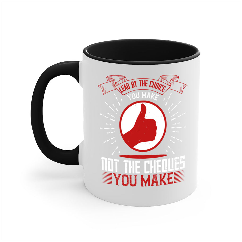 Lead by the choice you make not the cheques you make Style 24#- dentist-Mug / Coffee Cup