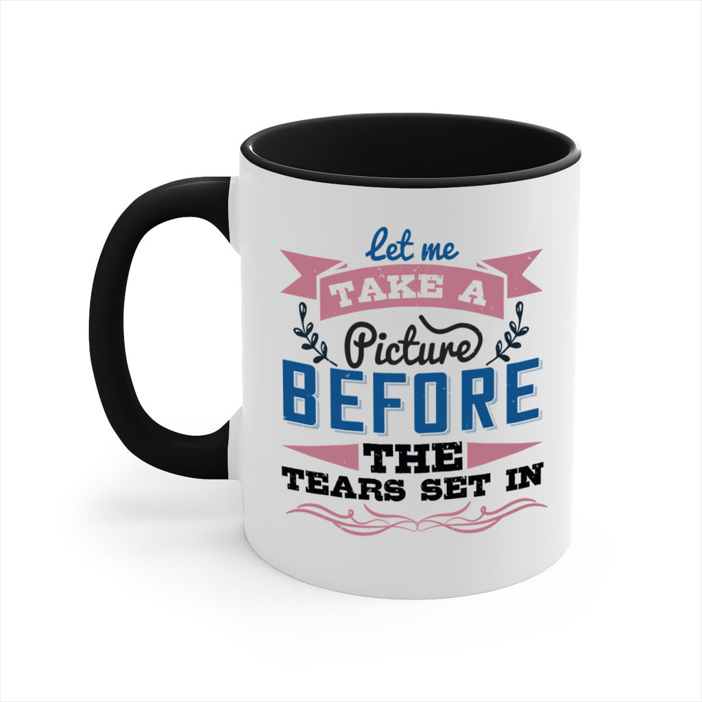 Let me take a picture before the tears set in 48#- bride-Mug / Coffee Cup