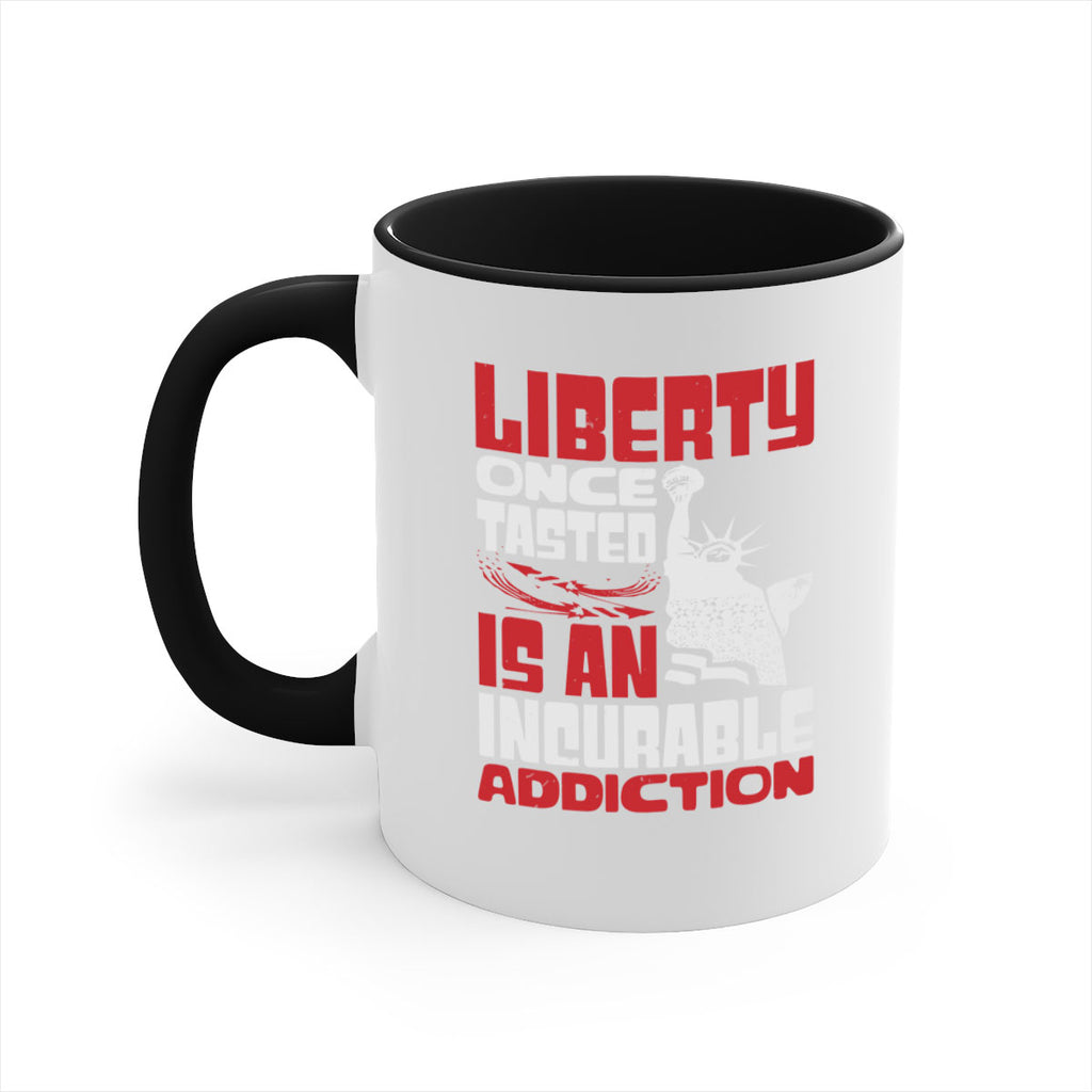 Liberty once tasted is an addiction Style 34#- 4th Of July-Mug / Coffee Cup