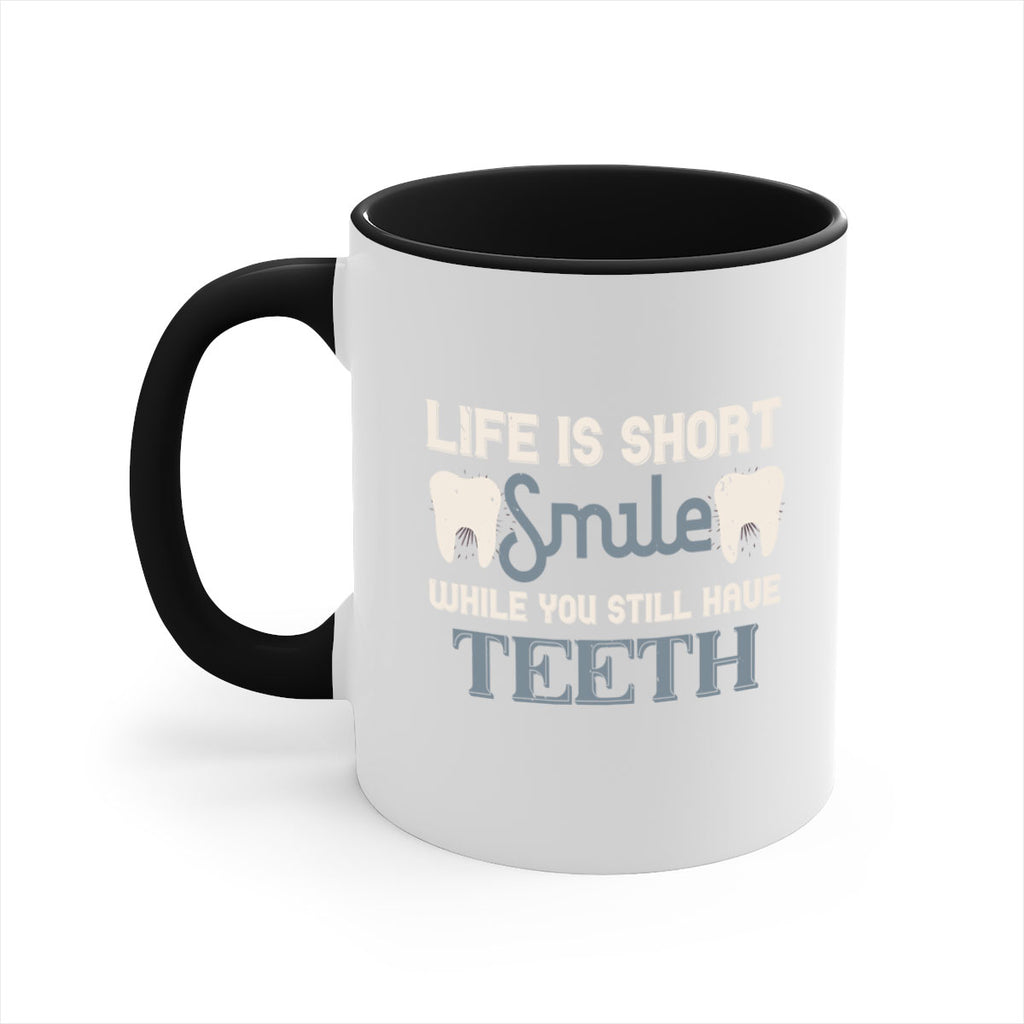 Life is short smile while you still Style 27#- dentist-Mug / Coffee Cup