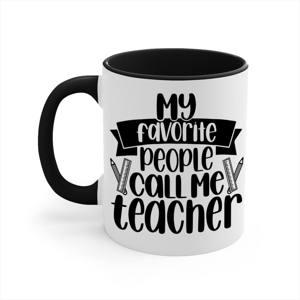 My Favorite People Call Me Style 65#- teacher-Mug / Coffee Cup
