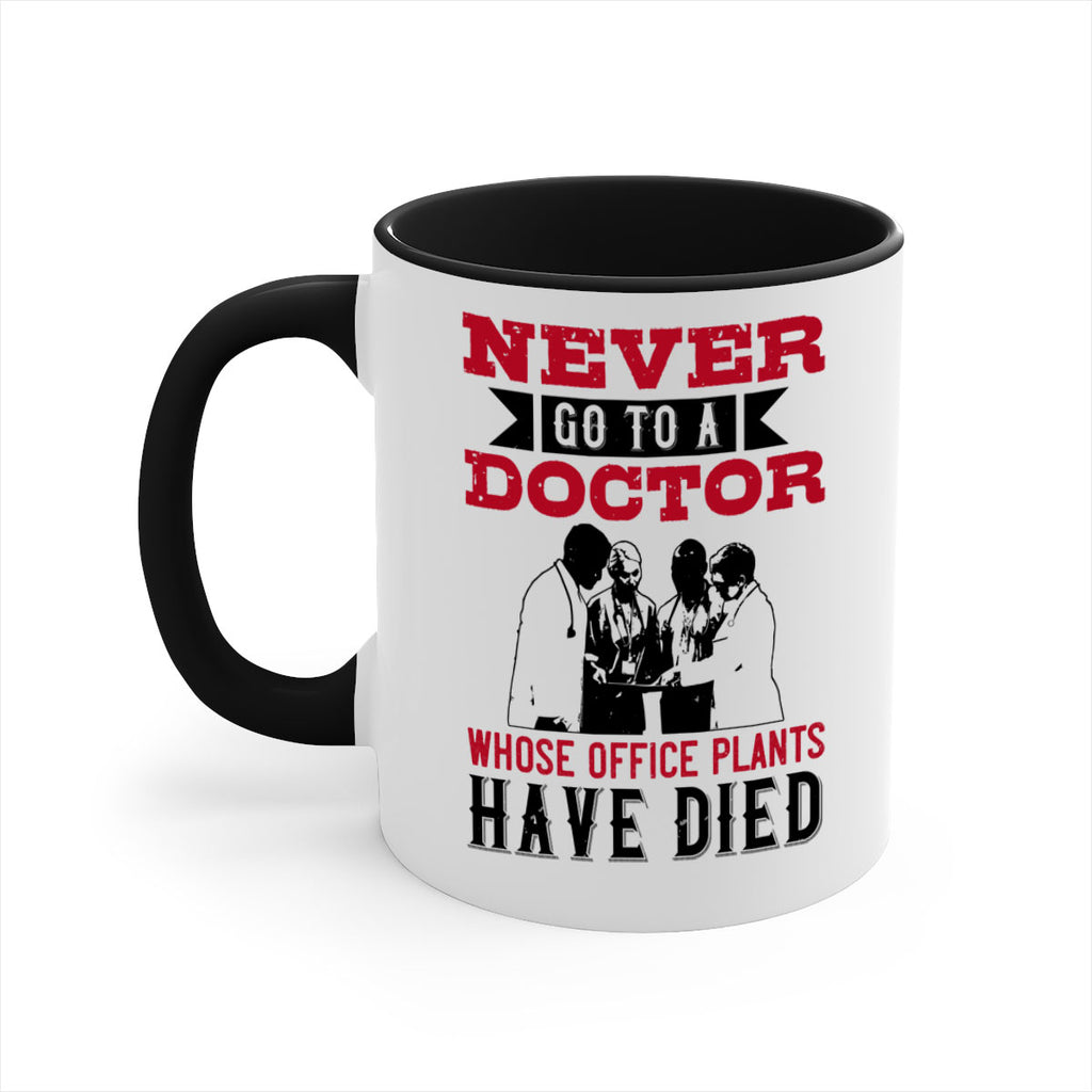 Never go to a doctor whose office plants have died Style 32#- medical-Mug / Coffee Cup