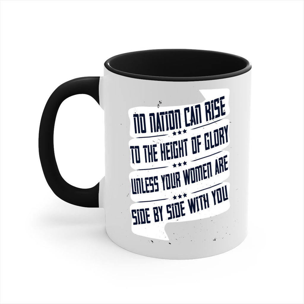 No nation can rise to the height of glory unless your women are side by side with you Style 47#- World Health-Mug / Coffee Cup