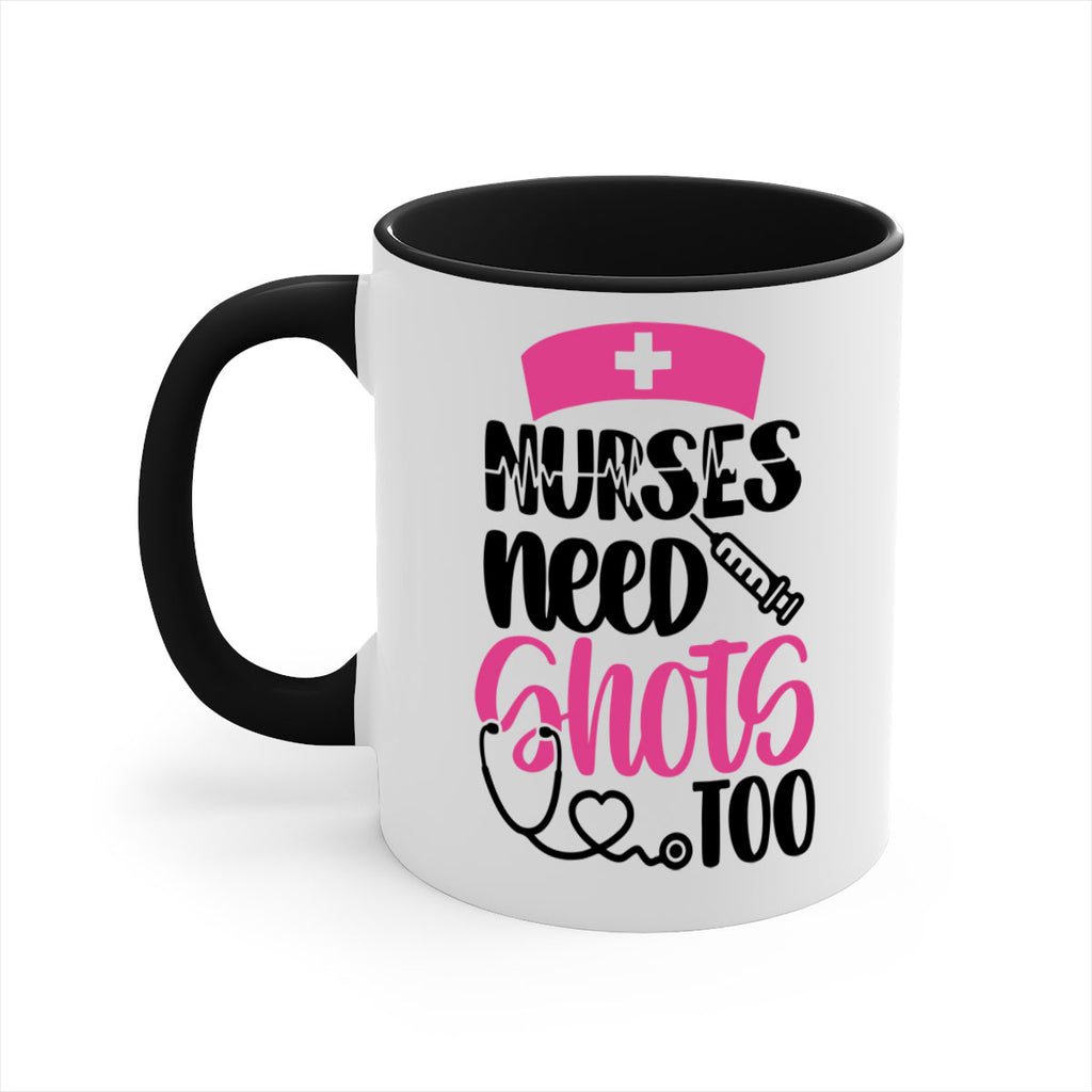 Nurses Need Shots Too Style Style 81#- nurse-Mug / Coffee Cup