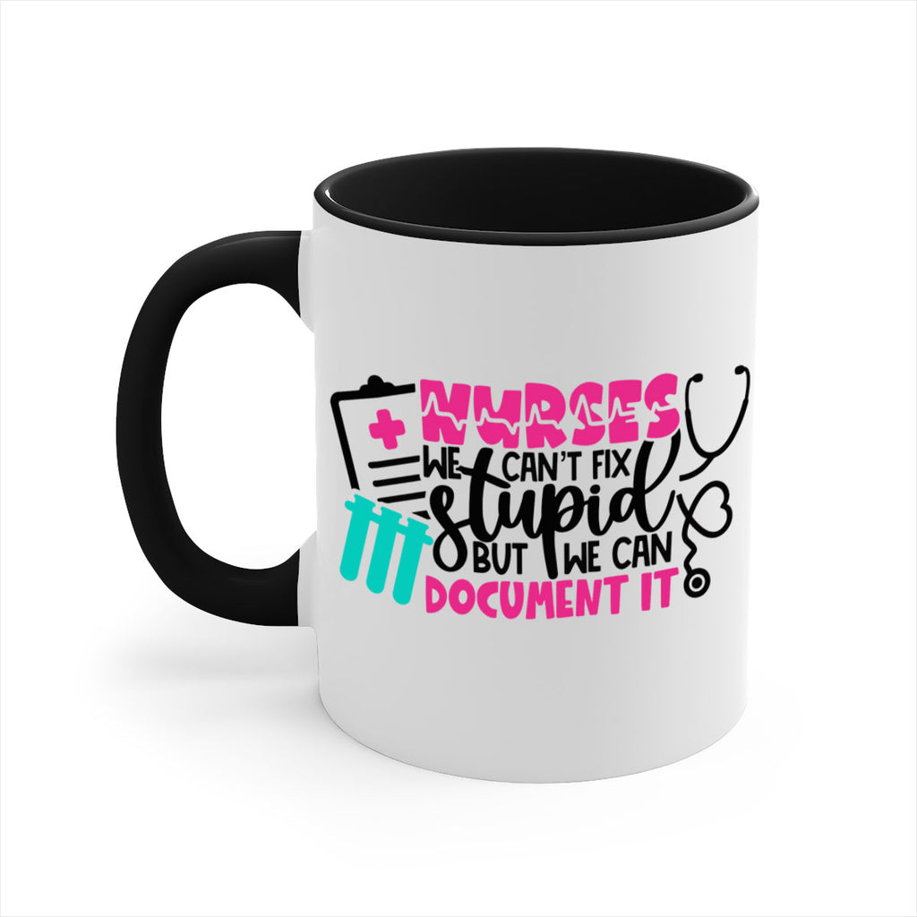 Nurses We Cant Fix Stupid But We Can Document It Style Style 76#- nurse-Mug / Coffee Cup