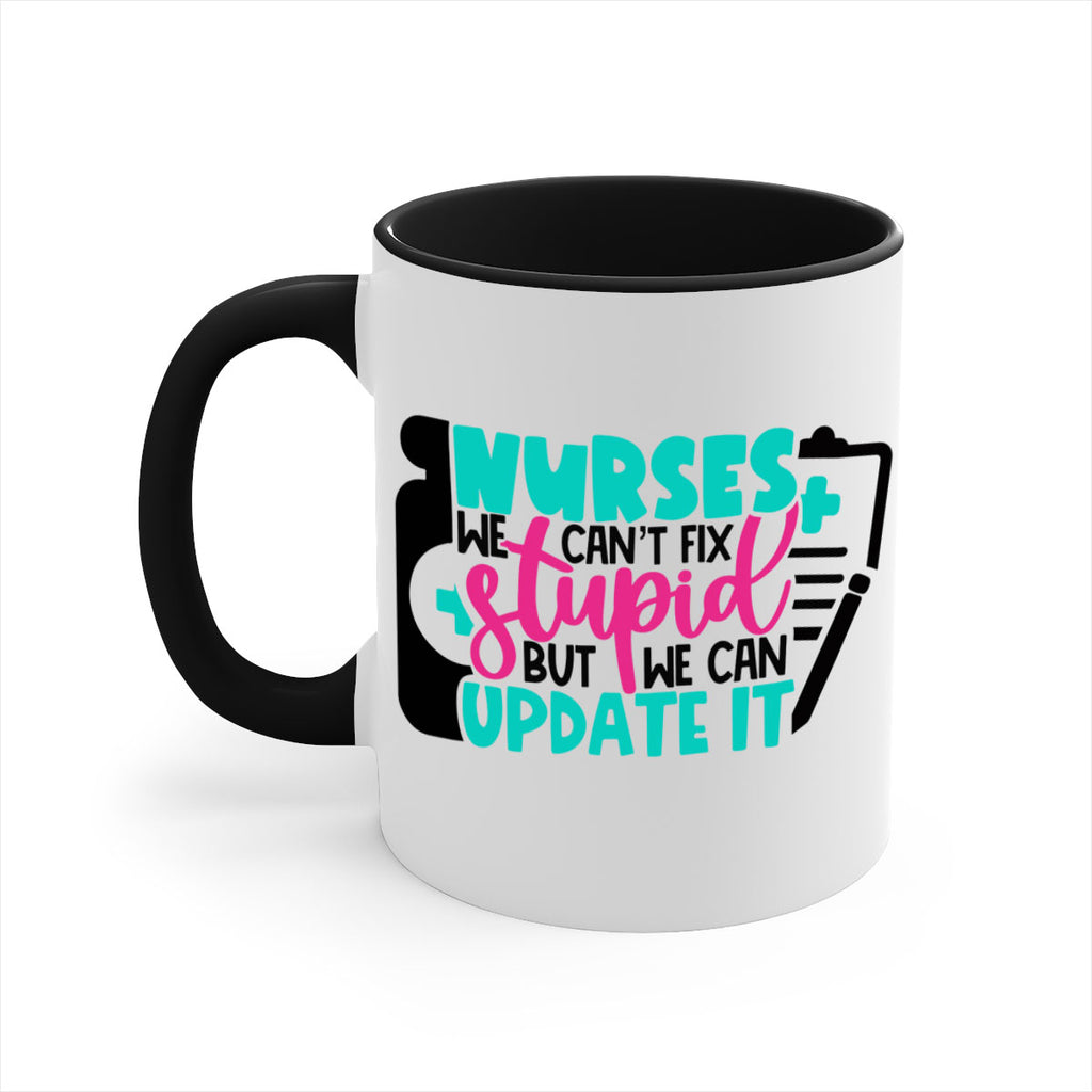 Nurses We Cant Fix Stupid But We Can Update It Style Style 74#- nurse-Mug / Coffee Cup