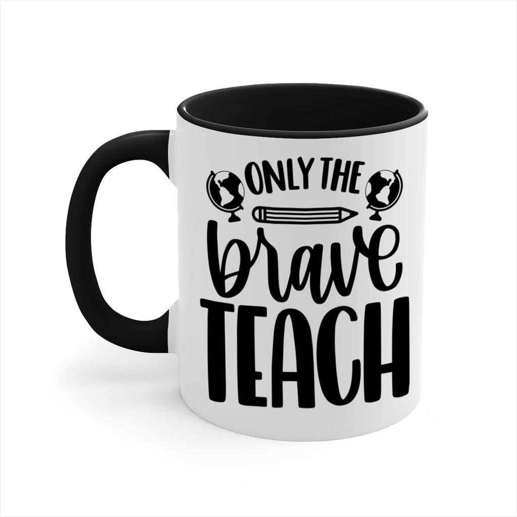 Only The Brave Teach Style 59#- teacher-Mug / Coffee Cup