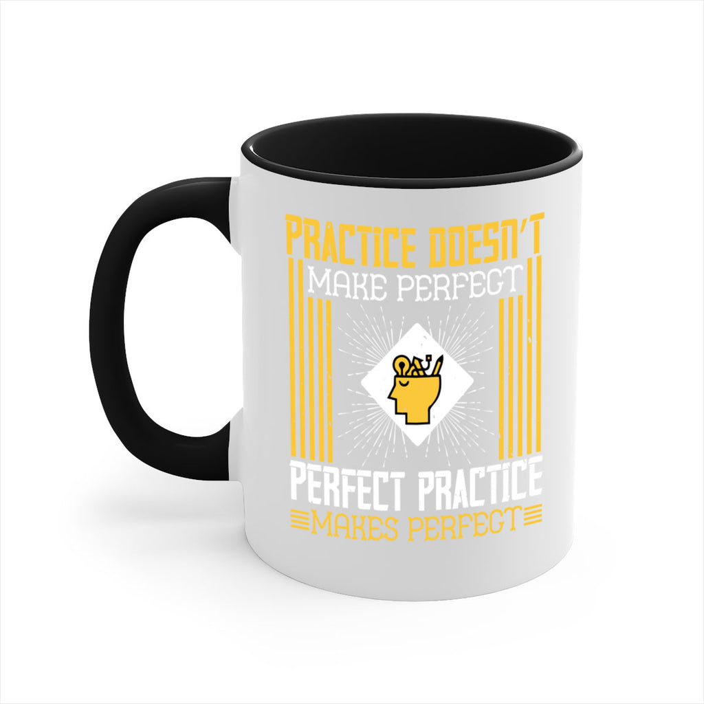 Practice doesn’t make perfect Perfect practice makes perfect Style 20#- dentist-Mug / Coffee Cup