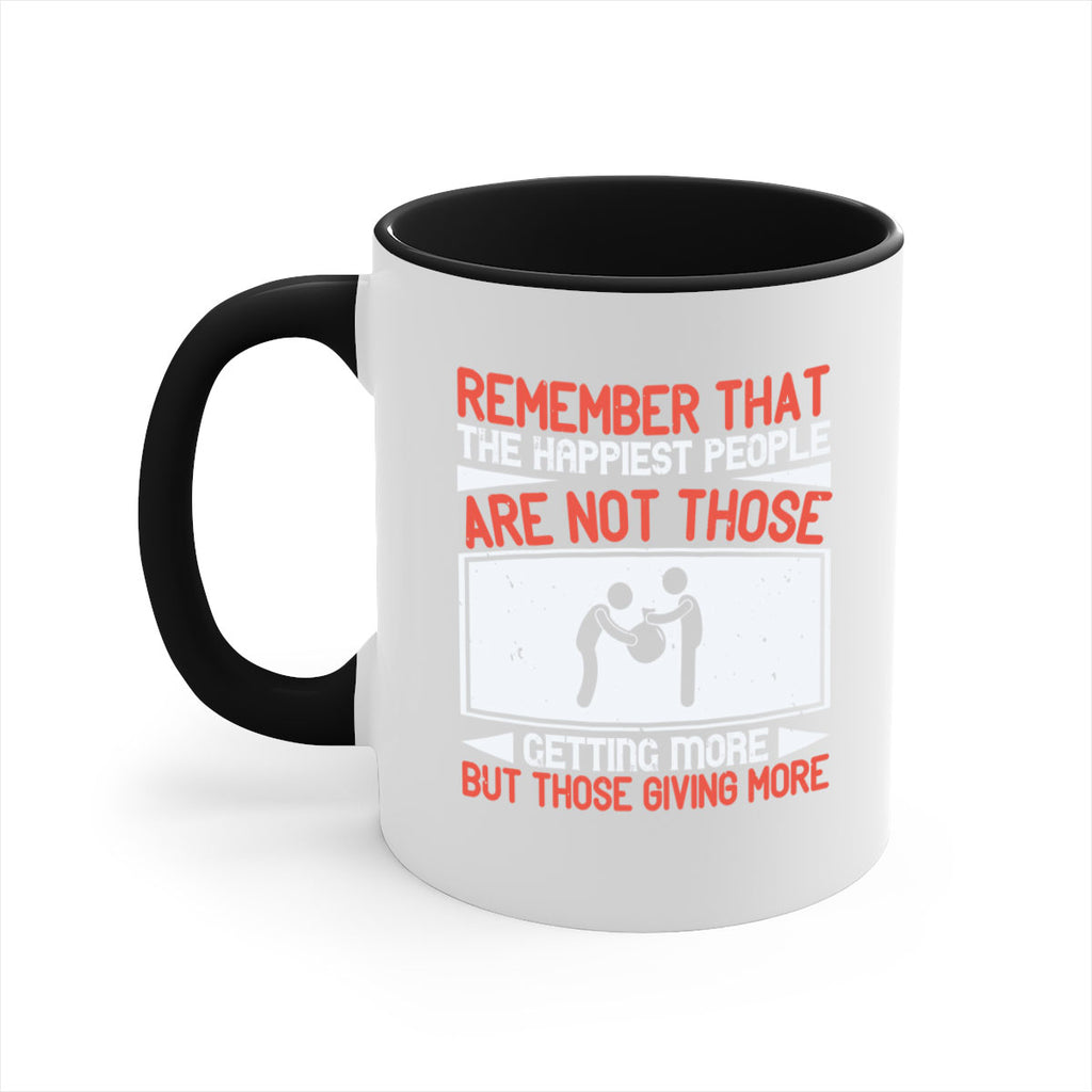 Remember that the happiest people are not those getting more but those giving more Style 34#-Volunteer-Mug / Coffee Cup