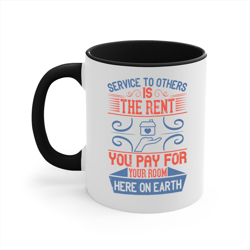 Service to others is the rent you pay for your room here on earth Style 29#-Volunteer-Mug / Coffee Cup
