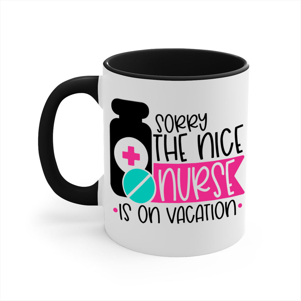 Sorry The Nice Nurse Is On Vacation Style Style 30#- nurse-Mug / Coffee Cup