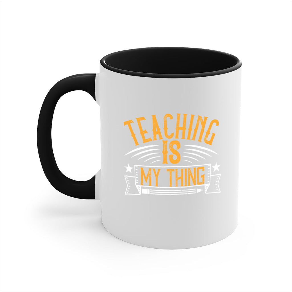Teaching Is My Thing Style 9#- teacher-Mug / Coffee Cup